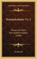 Heimkehrfieber V1-2: Roman Aus Dem Marineoffiziersleben (1904)(German)