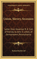 Union, Slavery, Secession