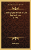 A Bibliographical Guide To Old English Syntax (1896)