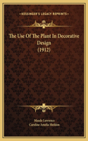 The Use Of The Plant In Decorative Design (1912)