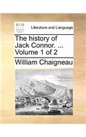 The history of Jack Connor. ... Volume 1 of 2