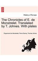 Chronicles of E. de Monstrelet. Translated by T. Johnes. With plates. Vol. I.