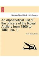 Alphabetical List of the Officers of the Royal Artillery from 1800 to 1851. No. 1.