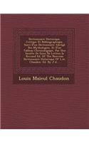 Dictionnaire Historique, Critique Et Bibliographique, Suivi D'un Dictionnaire Abrégé Des Mythologies, Et D'un Tableau Chronologique, Par Une Sociéte De Gens De Lettres [a Revised Ed. Of The Nouveau Dictionnaire Historique Of L.m. Chaudon. Ed. By J.