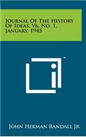 Journal of the History of Ideas, V6, No. 1, January, 1945