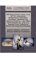 Milk Wagon Drivers' Union, Local No 753, International Brotherhood of Teamsters, Chauffeurs, Stablemen and Helpers of America V. Lake Valley Farm Products, Inc., et al. U.S. Supreme Court Transcript of Record with Supporting Pleadings