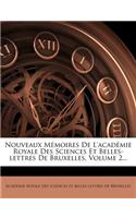 Nouveaux Memoires de L'Academie Royale Des Sciences Et Belles-Lettres de Bruxelles, Volume 2...