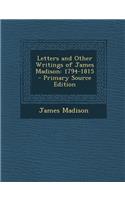 Letters and Other Writings of James Madison: 1794-1815: (English)
