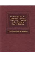Les Pensees de J.J. Rousseau: Citoyen de Geneve, Volumes 1-2: (French)