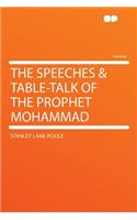 The Speeches & Table-Talk of the Prophet Mohammad