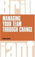 Managing your Team through Change: (Brilliant Business)