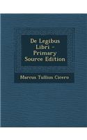de Legibus Libri - Primary Source Edition