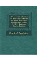 An Account of Some of the Early Settlers of West Dunstable, Monson and Hollis, N. H. - Primary Source Edition