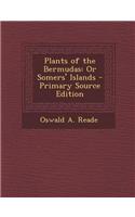 Plants of the Bermudas: Or Somers' Islands