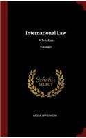 International Law: A Treatise; Volume 1