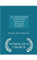 An Appreciation of the Late Christina Georgina Rossetti - Scholar's Choice Edition