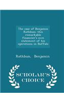 The Case of Benjamin Rathbun; This Remarkable Financier's Own Statement of His Operations in Buffalo - Scholar's Choice Edition