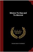 Mexico To-Day and To-Morrow