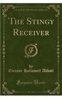 The Stingy Receiver (Classic Reprint)