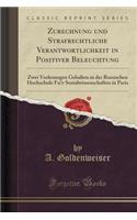 Zurechnung Und Strafrechtliche Verantwortlichkeit in Positiver Beleuchtung