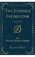 The Juvenile Instructor, Vol. 31: June 15, 1896 (Classic Reprint): June 15, 1896 (Classic Reprint)