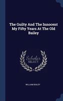 THE GUILTY AND THE INNOCENT MY FIFTY YEA