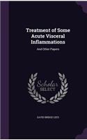 Treatment of Some Acute Visceral Inflammations