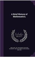 A Brief History of Mathematics;