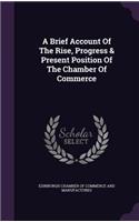 A Brief Account of the Rise, Progress & Present Position of the Chamber of Commerce