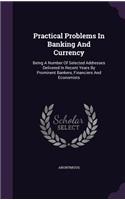 Practical Problems in Banking and Currency