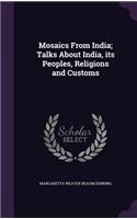 Mosaics From India; Talks About India, its Peoples, Religions and Customs