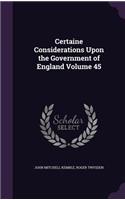 Certaine Considerations Upon the Government of England Volume 45