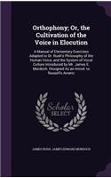 Orthophony; Or, the Cultivation of the Voice in Elocution