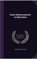 Exact Measurements in Education
