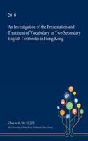 An Investigation of the Presentation and Treatment of Vocabulary in Two Secondary English Textbooks in Hong Kong: (English)