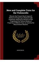 New and Complete Tutor for the Violoncello