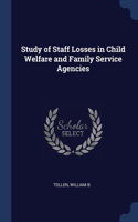 Study of Staff Losses in Child Welfare and Family Service Agencies