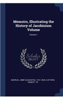 Memoirs, Illustrating the History of Jacobinism Volume; Volume 1