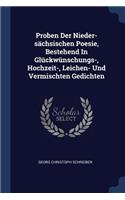Proben Der Nieder-sächsischen Poesie, Bestehend In Glückwünschungs-, Hochzeit-, Leichen- Und Vermischten Gedichten