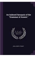 An Indexed Synopsis of the Grammar of Assent.