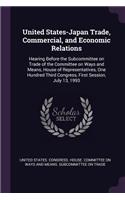 United States-Japan Trade, Commercial, and Economic Relations: Hearing Before the Subcommittee on Trade of the Committee on Ways and Means, House of Representatives, One Hundred Third Congress, First Session, Ju