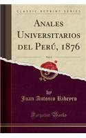 Anales Universitarios del Perú, 1876, Vol. 8 (Classic Reprint)