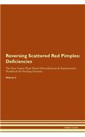 Reversing Scattered Red Pimples: Deficiencies The Raw Vegan Plant-Based Detoxification & Regeneration Workbook for Healing Patients. Volume 4