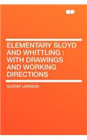 Elementary Sloyd and Whittling: With Drawings and Working Directions