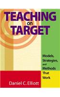 Teaching on Target: Models, Strategies, and Methods That Work