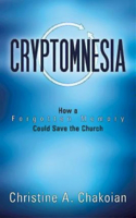 Cryptomnesia: How a Forgotten Memory Could Save the Church