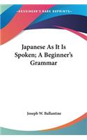 Japanese As It Is Spoken; A Beginner's Grammar