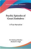 Psychic Episodes of Great Zimbabwe