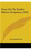 Notes On The Earlier Hebrew Scriptures (1876)
