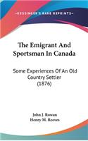 The Emigrant And Sportsman In Canada